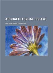 Archaeological Essays Volume 1,1153804131,9781153804134