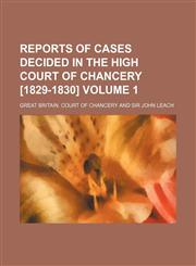 Reports of cases decided in the High Court of Chancery [1829-1830] Volume 1,1130426599,9781130426595