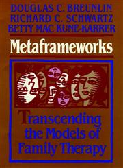 Metaframeworks Transcending the Models of Family Therapy,0787910708,9780787910709