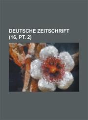 Deutsche Zeitschrift (16, PT. 2),1154826287,9781154826289