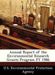 Annual Report of the Environmental Research Grants Program FY 1986,1249431417,9781249431411