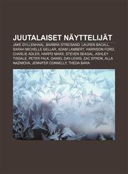 Juutalaiset näyttelijät Jake Gyllenhaal, Barbra Streisand, Lauren Bacall, Sarah Michelle Gellar, Adam Lambert, Harrison Ford, Charlie Adler,1231889039,9781231889039