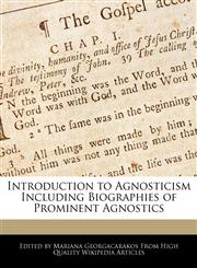 Introduction to Agnosticism Including Biographies of Prominent Agnostics,1270836013,9781270836018