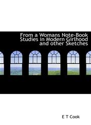From a Womans Note-Book Studies in Modern Girlhood and Other Sketches,1117147533,9781117147536