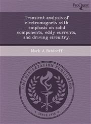 Transient analysis of electromagnets with emphasis on solid components, eddy currents, and driving circuitry.,1243778873,9781243778871