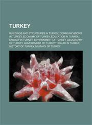 Turkey Buildings and structures in Turkey, Communications in Turkey, Economy of Turkey, Education in Turkey, Energy in Turkey,1156795516,9781156795514