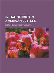 Initial Studies in American Letters,1153630788,9781153630788