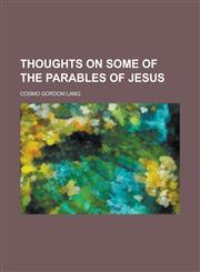 Thoughts on Some of the Parables of Jesus,1152066501,9781152066502
