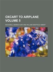 Oxcart to airplane Volume 5,1458895130,9781458895134