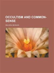 Occultism and Common-Sense,1151760048,9781151760043