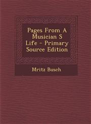 Pages From A Musician S Life - Primary Source Edition,1295053365,9781295053360