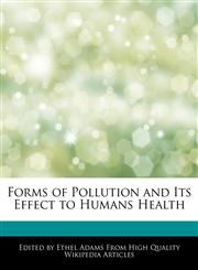 Forms of Pollution and Its Effect to Humans Health,1276184298,9781276184298