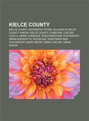 Kielce County Kielce County geography stubs, Villages in Kielce County, Raków, Kielce County, Chmielnik, Chęciny Castle, Gmina Chmielnik,115668501X,9781156685013