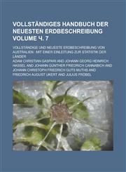 Vollständiges Handbuch der neuesten Erdbeschreibung; Vollständige und neueste Erdbeschreibung von Australien mit einer Einleitung zur Statistik der Länder Volume ч. 7,1230023410,9781230023410