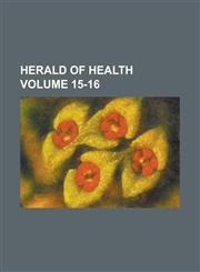 Herald of Health Volume 15-16,1231898364,9781231898369