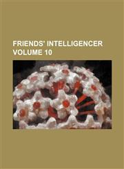 Friends' intelligencer Volume 10,1159492492,9781159492496