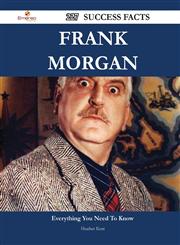 Frank Morgan 227 Success Facts - Everything You Need to Know about Frank Morgan,1488564949,9781488564949