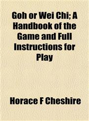 Goh or Wei Chi; A Handbook of the Game and Full Instructions for Play,1152188534,9781152188532