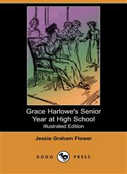 Grace Harlowe's Senior Year at High School (Illustrated Edition) (Dodo Press),1406546453,9781406546453
