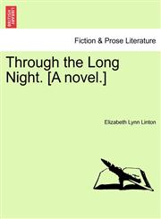 Through the Long Night. [A novel.],1240892039,9781240892037