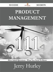 Product Management 111 Success Secrets - 111 Most Asked Questions on Product Management - What You Need to Know,1488531625,9781488531620