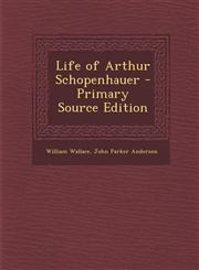 Life of Arthur Schopenhauer - Primary Source Edition,1294851594,9781294851592