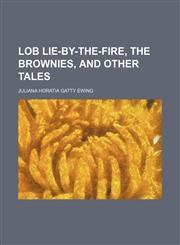 Lob Lie-by-the-fire, The brownies, and other tales,1150852801,9781150852800