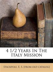 4 1/2 Years In The Italy Mission,1247684776,9781247684772