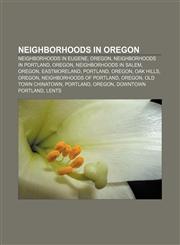 Neighborhoods in Oregon Neighborhoods in Eugene, Oregon, Neighborhoods in Portland, Oregon, Neighborhoods in Salem, Oregon, Eastmoreland,1156545900,9781156545904