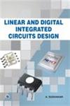 Linear and Digital Integrated Circuits Design 1st Edition,9380386516,9789380386515