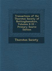 Transactions of the Thoroton Society of Nottinghamshire, Volumes 8-10 - Primary Source Edition,1287429777,9781287429777