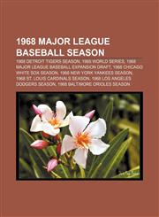 1968 Major League Baseball season 1968 Detroit Tigers season, 1968 World Series, 1968 Major League Baseball expansion draft,1155855892,9781155855899