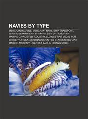 Navies by type Merchant marine, Merchant navy, Ship transport, Engine department, Shipping, List of merchant marine capacity by country,1156853699,9781156853696