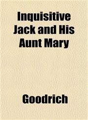 Inquisitive Jack and His Aunt Mary,1152337629,9781152337626