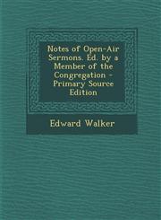 Notes of Open-Air Sermons. Ed. by a Member of the Congregation - Primary Source Edition,129315556X,9781293155561