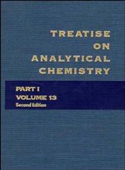 Treatise on Analytical Chemistry Part 1, Vol. 13 2nd Edition,0471806471,9780471806479