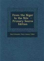 From the Niger to the Nile  - Primary Source Edition,1293343374,9781293343371