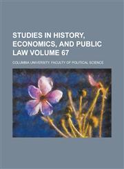Studies in history, economics, and public law Volume 67,123674988X,9781236749888