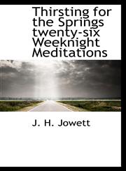 Thirsting for the Springs twenty-six Weeknight Meditations,1110620764,9781110620760