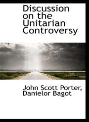 Discussion on the Unitarian Controversy,1116742128,9781116742121
