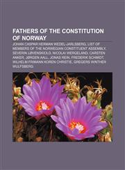Fathers of the Constitution of Norway Johan Caspar Herman Wedel-Jarlsberg, List of members of the Norwegian Constituent Assembly,1155182782,9781155182780
