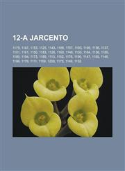 12-a jarcento 1179, 1187, 1153, 1125, 1143, 1186, 1157, 1193, 1199, 1156, 1137, 1101, 1161, 1150, 1183, 1126, 1160, 1148, 1130, 1184, 1136, 1185, 1180, 1194, 1173, 1189, 1113, 1152, 1178, 1190, 1147, 1155, 1146, 1196, 1176, 1111, 1159, 1200, 1175,1232955612,9781232955610