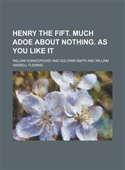 Henry the Fift. Much adoe about nothing. As you like it,1230083413,9781230083414