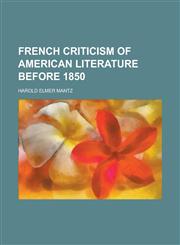 French Criticism of American Literature Before 1850,1154711331,9781154711332