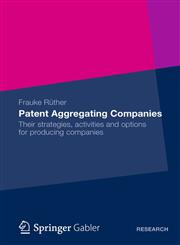 Patent Aggregating Companies Their Strategies, Activities and Options for Producing Companies,3834944548,9783834944542