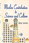 Muslim Contribution to Science and Culture A Brief Survey New Typesetting,8171513301,9788171513307