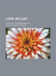 Love afloat; A story of the American Navy,1151212857,9781151212856