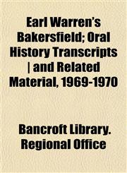 Earl Warren's Bakersfield; Oral History Transcripts | and Related Material, 1969-1970,1152449893,9781152449893