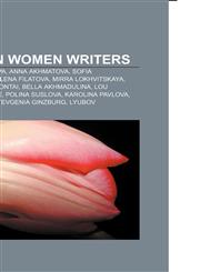 Russian women writers Marina Tsvetaeva, Anna Akhmatova, Sofia Kovalevskaya, Elena Filatova, Mirra Lokhvitskaya, Alexandra Kollontai,1155265408,9781155265407