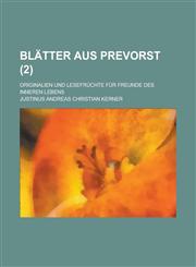 Blatter Aus Prevorst; Originalien Und Lesefruchte Fur Freunde Des Inneren Lebens (2 ),123137506X,9781231375068